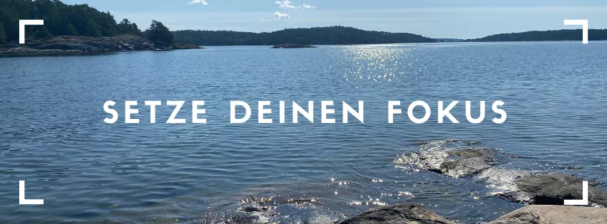 Setze deinen Fokus